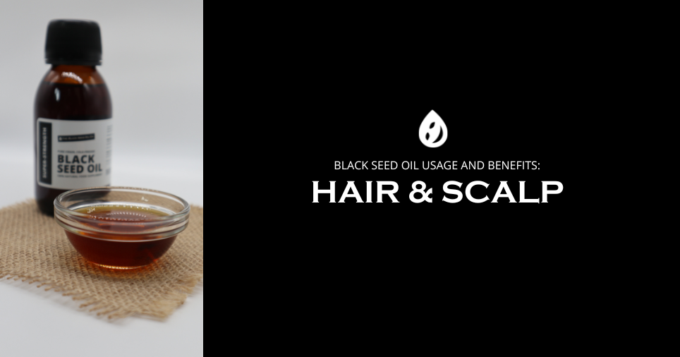 Black Seed Oil Benefits and Usage for Hair and Scalp